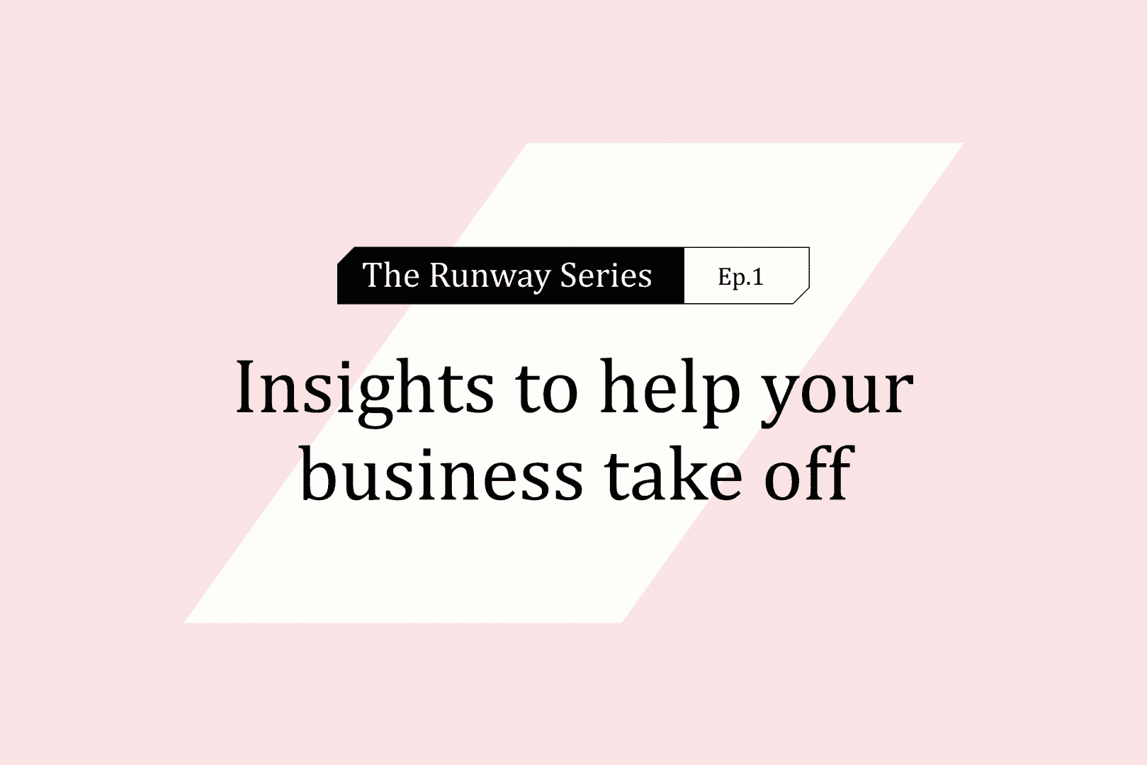 The Runway Series: Insights to help your business take off